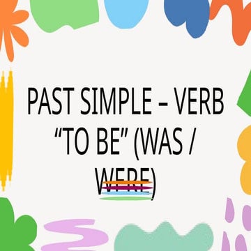 Past Simple – Verb “To Be” (Was Were).pptx