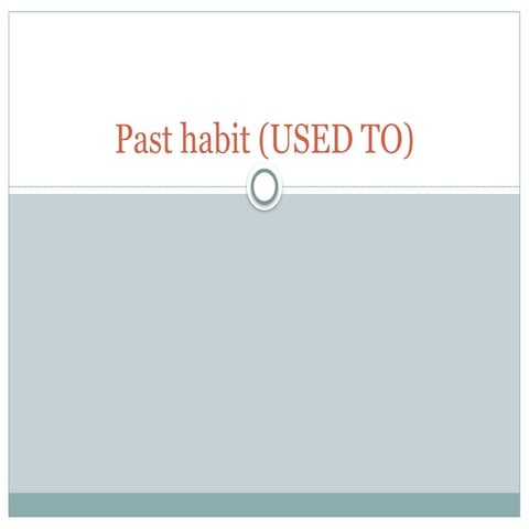 Past used to use and structure for begginers in the language .pptx