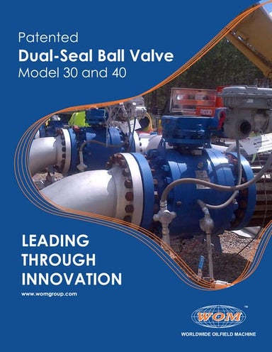 Patented Dual-Seal Ball Valves - Worldwide Oilfield Machine