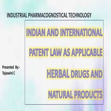 INDIAN AND INTERNATIONAL PATENT LAW AS APPLICABLE TO HERBAL AND NATURAL PRODUCTS