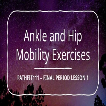 PATHFIT1-13-CU11-W13_Ankle-and-Hip-Mobility-Exercises.pptx