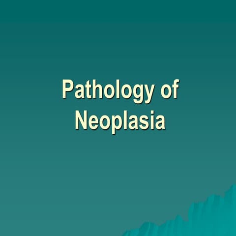Pathology of neoplasia