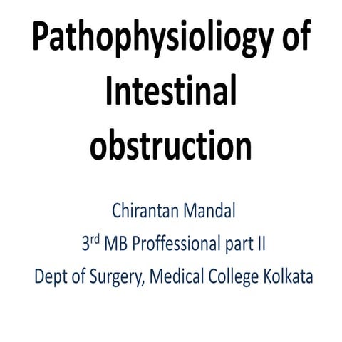 Pathopyshiology of Intestinal Obstruction CHIRANTAN MANDAL Medical College ko...