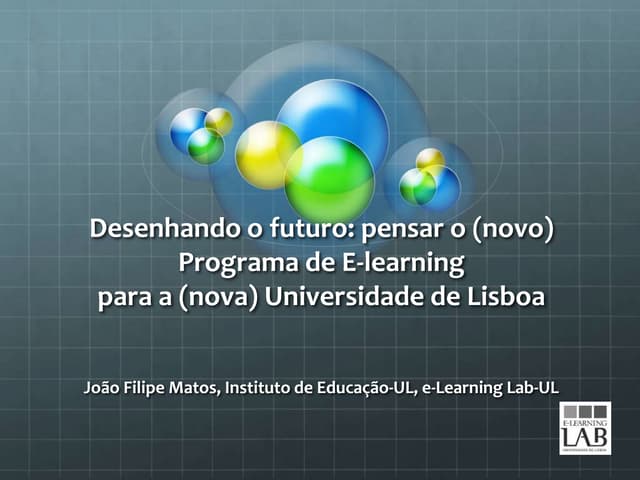 Desenhando o futuro: pensar o (novo) Programa de E-learning para a (nova) Universidade de Lisboa