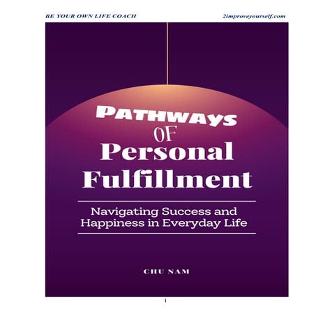 Pathways to Personal Fulfillment: Navigating Success and Happiness in Everyday Life