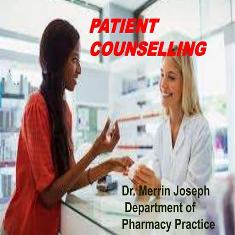 Patient counselling ,steps of patient ppunseling,communication skill in patient counselling