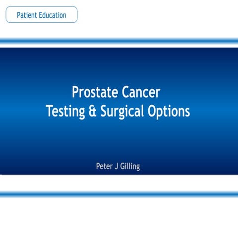 Prostate Cancer Testing & Surgical Options - By Peter J Gilling http ...