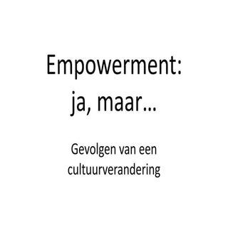 "Empowerment : ja, maar..." : gevol...