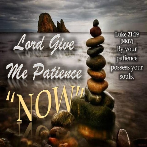 Lord Give Me Patience | PPT