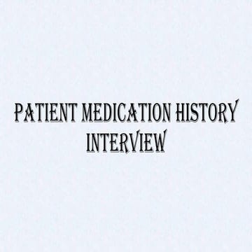 Patient Medication History Interview.