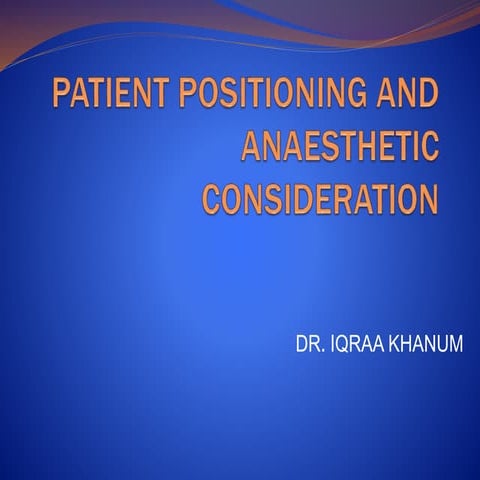 Patient positioning and anaesthetic consideration