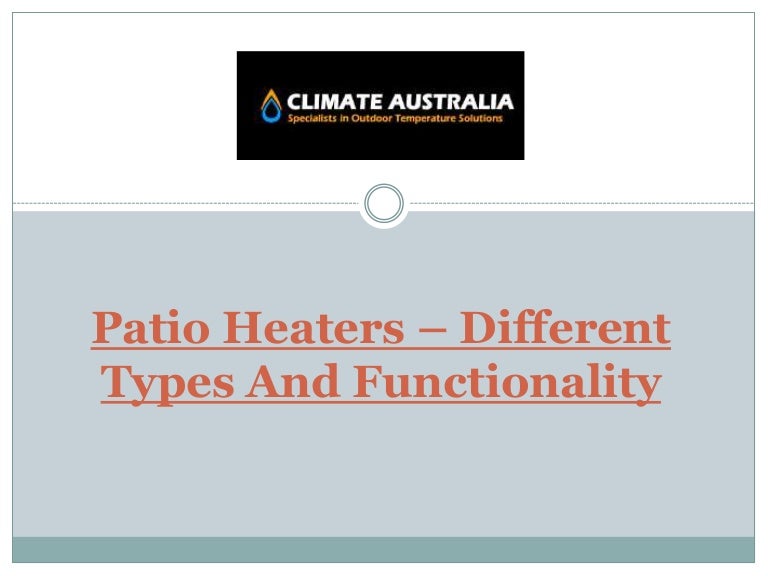 Patio Heaters Different Types And Functionality