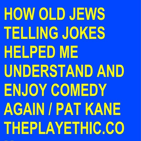 Pat Kane on Play, Humour, Frankie Boyle and Old Jews Telling Jokes at Playful...