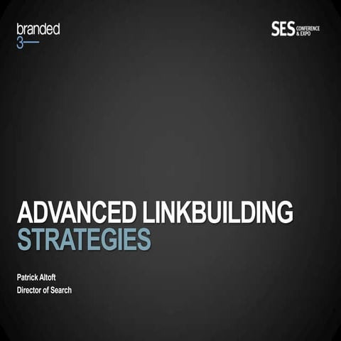 Advanced Linkbuilding Strategies SES London 2012 Patrick Altoft