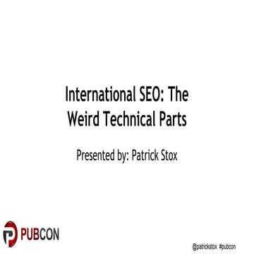 International SEO: The Weird Technical Parts - Pubcon Vegas 2019 Patrick Stox