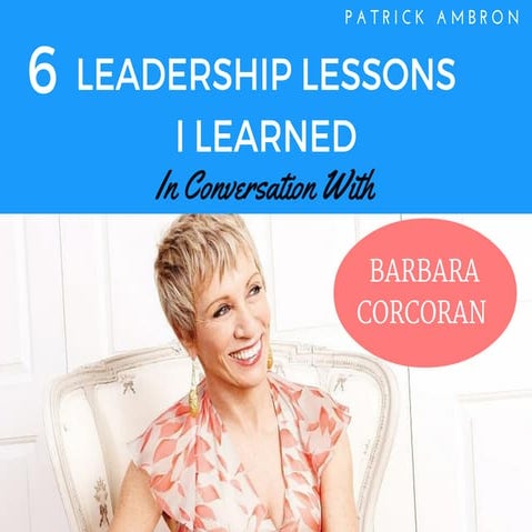 6 Leadership Lessons I Learned in Conversation With Barbara Corcoran