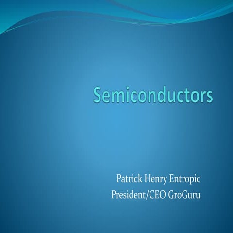 Patrick Henry-Semiconductors  and Types of semiconductors