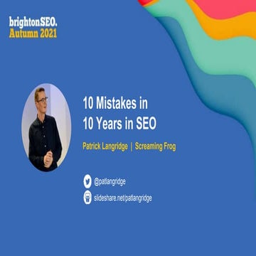 10 Mistakes in 10 Years in SEO - Patrick Langridge