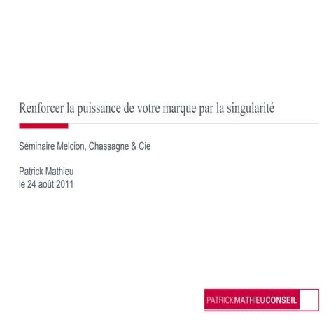 Renforcer la puissance de votre marque par la singularité | PPTX