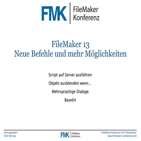 FileMaker 13 - Neue Befehle und mehr Möglichkeiten by Patrick Risch