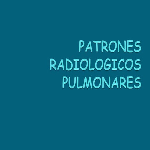Patrones radiologicos pulmonares