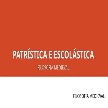 PATRÍSTICA E ESCOLÁSTICA MCLDLMFLAKSDÇMFLKMADSFMKLDSAKLFDSA
