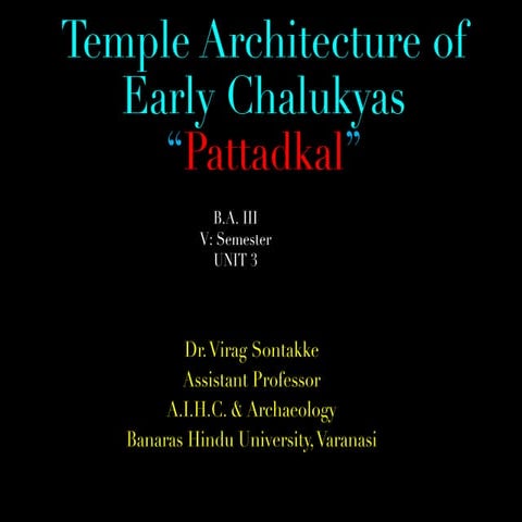 Temple Architecture of Early Chalukyas “Pattadkal”   