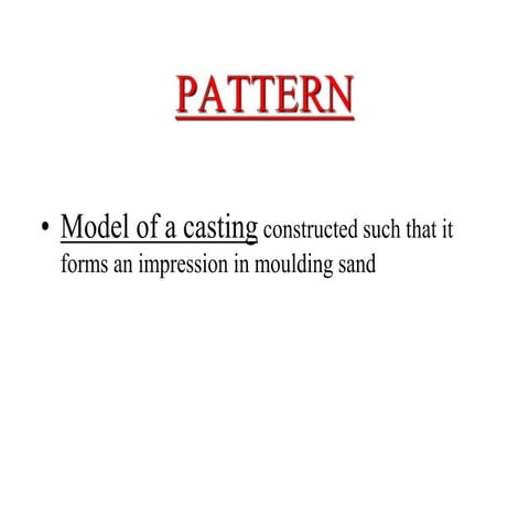Metal Casting Processes, Pattern, Solidification