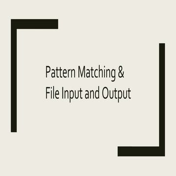 Pattern matching & file input and output | PPT
