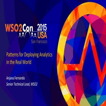 WSO2Con USA 2015: Patterns for Deploying Analytics in the Real World