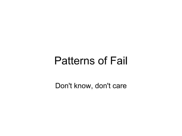 Patterns of fail