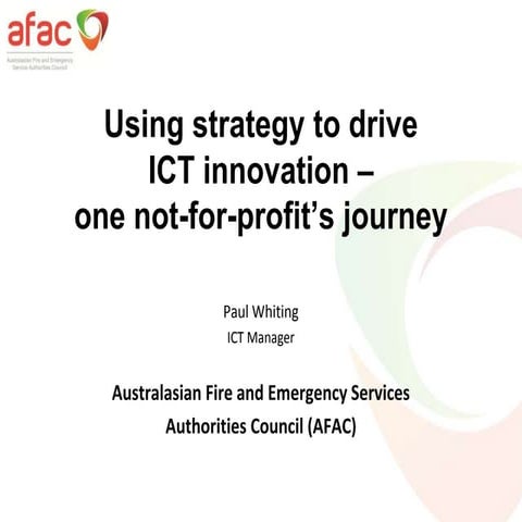 Using strategy to drive ICT innovation – One not-for-profit's journey - Paul Whiting