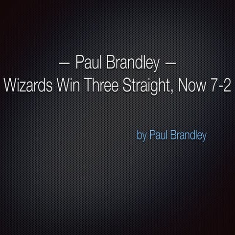 Paul brandley | Washington Wizards Win Three Straight, Now 7-2
