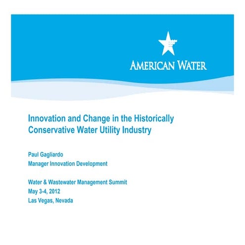 Innovation and Change in the Historically Conservative Water Utility Industry...