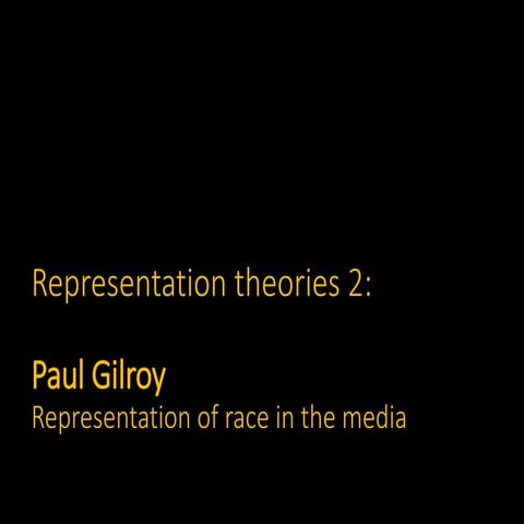 Paul Gilroy Theories of representation 1
