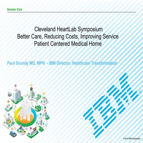 Paul Grundy, Better Care, Reducing Costs, Improving Service Patient Centered ...