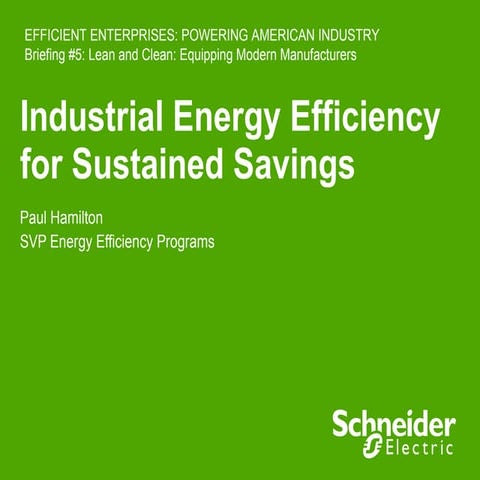 Paul Hamilton, Schneider Electric: Lean and Clean: Equipping Modern Manufactu...