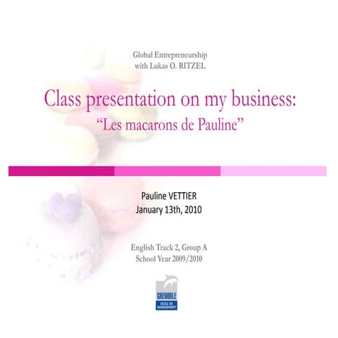 Global Entrepreneurship Final Oral Presentation for "Les macarons de ...