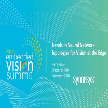 “Trends in Neural Network Topologies for Vision at the Edge,” a Presentation ...