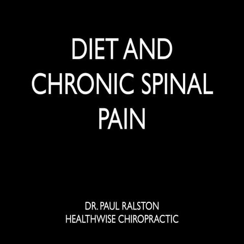 AHS13 Paul Ralston — The Effect of Diet on Chronic Spinal Pain Disorders 
