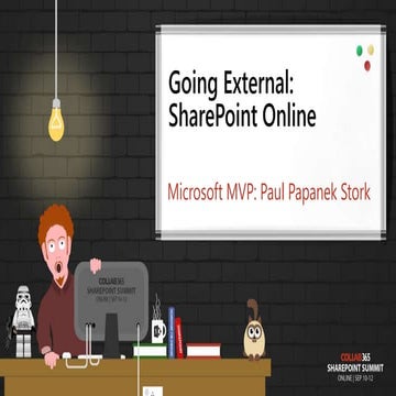 Paul Stork Collab365 SharePoint Summit slidedeck Going External with SharePoi...