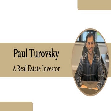 Paul Turovsky  -  A Real Estate Investor