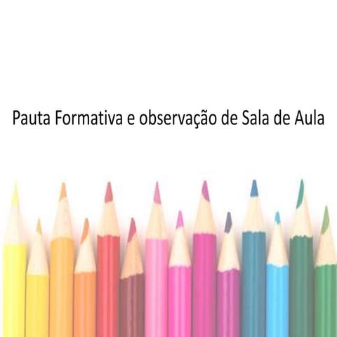 Pauta formativa e observação sala de aula