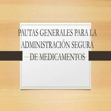 PAUTAS GENERALES PARA LA ADMINISTRACIÓN SEGURA DE MEDICAMENTOS.pptx