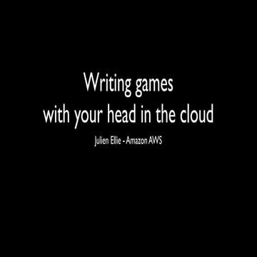 Games with your head in the cloud