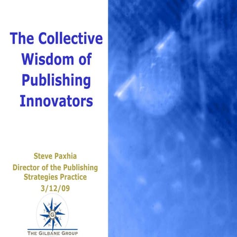 The Collective Vision of Publishing Innovators - Steve Paxhia, The Gilbane Group