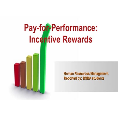 Pay for- performance: Incentive Rewards