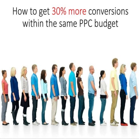 Get 30% more conversions within the same PPC budget