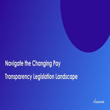 Webinar - Navigate the Changing Pay Transparency Legislation Landscape