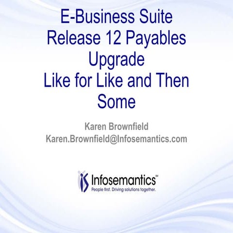 E-Business Suite Release 12 Payables Upgrade: Like for Like and Then Some